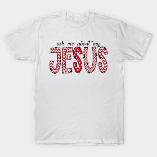 Ask me about jesus T-Shirt